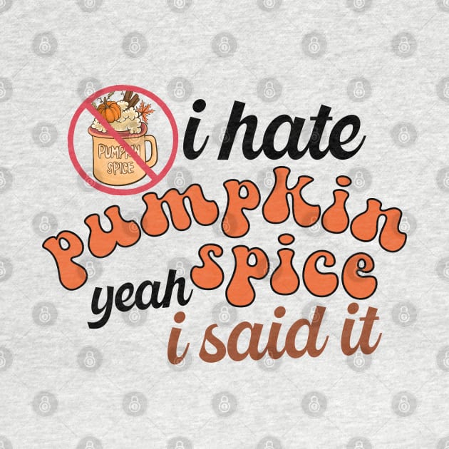 I Hate Pumpkin Spice by TsunamiMommy